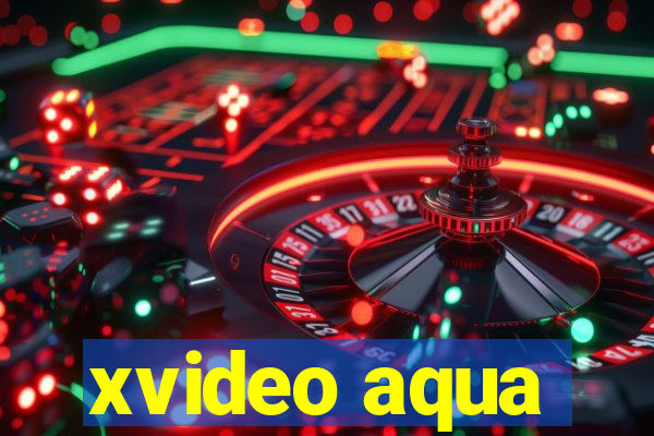 xvideo aqua